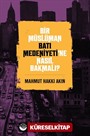 Bir Müslüman Batı Medeniyeti'ne Nasıl Bakmalı?