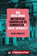 Bir Müslüman Mezhepler, Tarikatler ve Cemaatler'e Nasıl Bakmalı?