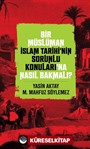 Bir Müslüman İslam Tarihi'nin Sorunlu Konuları'na Nasıl Bakmalı?