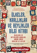 Ülkeler, Krallıklar ve Beylikler Bilgi Kitabı: Ülkelerin ve Beyliklerin Armaları, Hüküm Süren Krallar ve Beyler