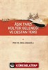 Aşık Tarzı Kültür Geleneği Ve Destan Türü