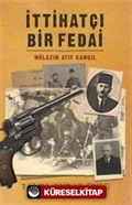 İttihatçı Bir Fedai: Mülazım Atıf Kamçıl