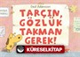 Tarçın, Gözlük Takman Gerek !