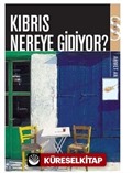 Kıbrıs Nereye Gidiyor?