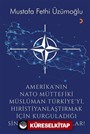 Amerika'nın Nato Müttefiki Müslüman Türkiye'yi Hıristiyanlaştırmak için Kurguladığı Sinsi ve Hain Planlar