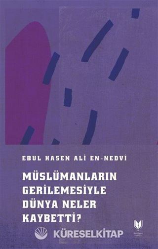 Müslümanların Gerilemesiyle Dünya Neler Kaybetti ?