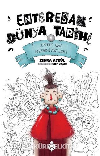 Enteresan Dünya Tarihi 1 / Antik Çağ Medeniyetleri
