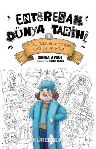 Enteresan Dünya Tarihi 5 / Yeni Çağ'da ve Yakın Çağ'da Avrupa