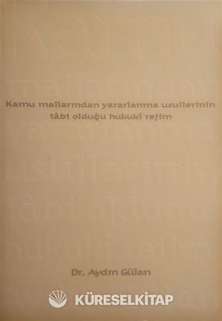 Kamu Mallarından Yararlanma Usullerinin Tabi Olduğu Hukuki Rejim