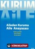 Kurum Aile : Aileden Kuruma Aile Anayasası