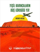 Yeşil Karıncaların Düş Gördüğü Yer
