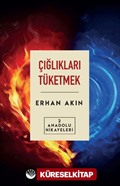 Çığlıkları Tüketmek / Anadolu Hikayeleri 2