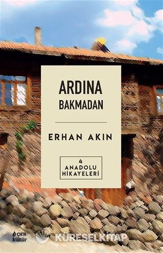 Ardından Bakmadan / Anadolu Hikayeleri 4