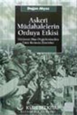 Askeri Müdahalelerin Orduya Etkisi Hiyerarşi Dışı Örgütlenmeden Emir Komuta Zincirine