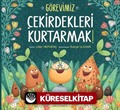 Görevimiz Çekirdekleri Kurtarmak
