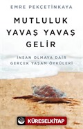 Mutluluk Yavaş Yavaş Gelir