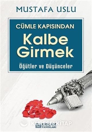 Cümle Kapısından Kalbe Girmek / Öğütler Ve Düşünceler