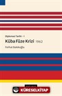 Diplomasi Tarihi 1 / Küba Füze Krizi (1962)