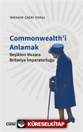 Commonwealth'i Anlamak (Beşikten Mezara Britanya İmparatorluğu)