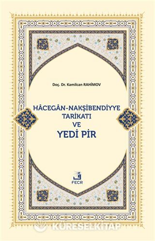 Hacegan-Nakşibendiyye Tarikatı ve Yedi Pir