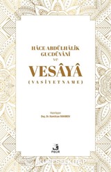 Hace Abdülhalik Gucdüvani ve Vesaya (Vasiyetname)