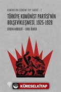 Türkiye Komünist Partisi'nin Bolşevikleşmesi 1925-1928 / Komintern Dönemi TKP Tarihi 2