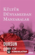 Kültür Dünyamızdan Manzaralar