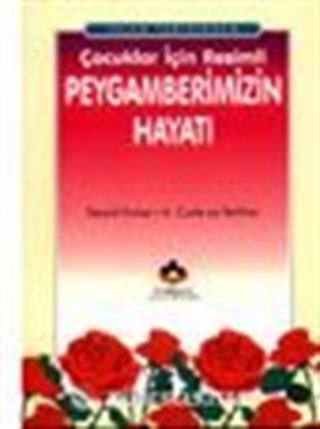 İslam Tarihinden Çocuklar İçin Resimli Peygamberimizin Hayatı (Cep Boy)