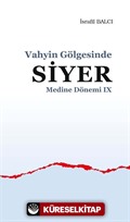 Vahyin Gölgesinde Siyer / Medine Dönemi IX