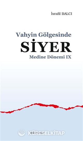 Vahyin Gölgesinde Siyer / Medine Dönemi IX
