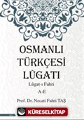 Osmanlı Türkçesi Lügatı - Lügatı Fahri A - E