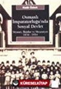 Osmanlı İmparatorluğu'nda Sosyal Devlet Siyaset İktidar ve Meşruiyet 1876-1914