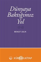 Dünyaya Baktığımız Yol