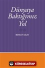 Dünyaya Baktığımız Yol