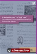 Byzantium Between «East» and «West»: Perceptions and Architectural Historiography of the Byzantine Heritage