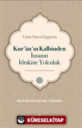 Yasin Suresi Işığında Kur'an'ın Kalbinden İnsanın İdrakine Yolculuk