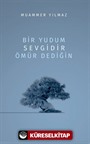 Bir Yudum Sevgidir Ömür Dediğin