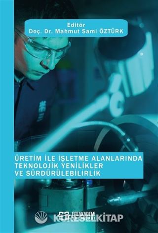 Üretim ile İşletme Alanlarında Teknolojik Yenilikler ve Sürdürülebilirlik