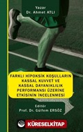 Farklı Hipoksik Koşulların Kassal Kuvvet ve Kassal Dayanıklılık Performansı Üzerine Etkisinin İncelenmesi