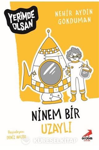 Ninem Bir Uzaylı Yerimde Olsan