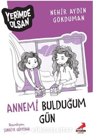 Annemi Bulduğum Gün Yerimde Olsan