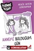 Annemi Bulduğum Gün Yerimde Olsan