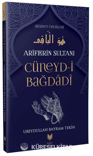 Cüneyd-i Bağdadi / Ariflerin Sultanı Hidayet Öncüleri 5