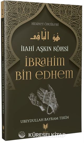 İbrahim Bin Edhem / İlahi Aşkın Kölesi Hidayet Öncüleri 2