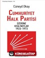 Cumhuriyet Halk Partisi Üzerine Kısa Notlar 1923-1973