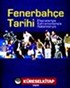 Fenerbahçe Tarihi Efsaneleriyle Kahramanlarıyla Rakamlarıyla