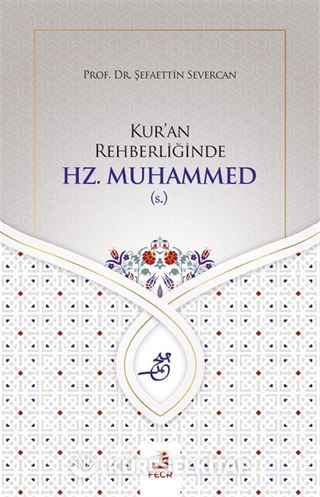 Kur'an Rehberliğinde Hz. Muhammed (s.)