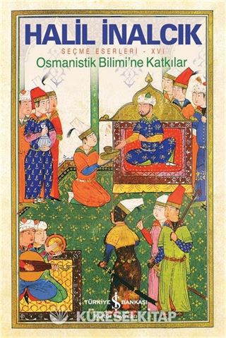 Osmanistik Bilimi'ne Katkılar / Seçme Eserleri - XVI