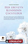 Her Ebeveyn Kendisinin Çocuğudur