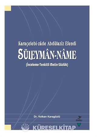 Karaçelebi-Zade Abdülaziz Efendi Süleyman-Name (İnceleme-Tenkitli Metin-Sözlük)
